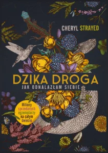 Okładka książki Dzika droga. Jak odnalazłam siebie, Cheryl Strayed